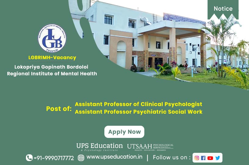 LGBRIMH, Tezpur Vacancy for Clinical Psychologist & Public Social Work—UPS Education