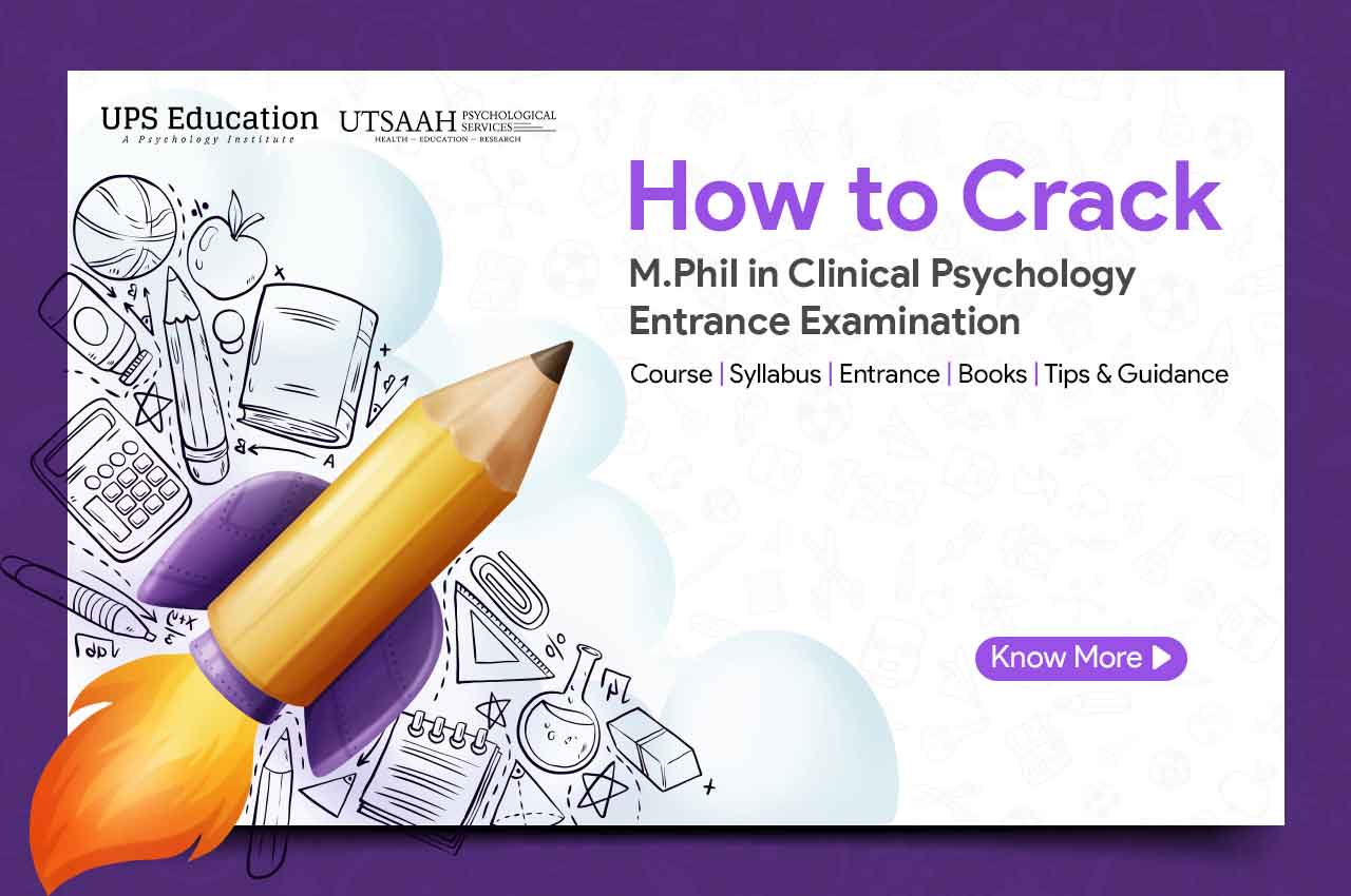 How to Crack M.Phil in Clinical Psychology Entrance Examination –UPS Education