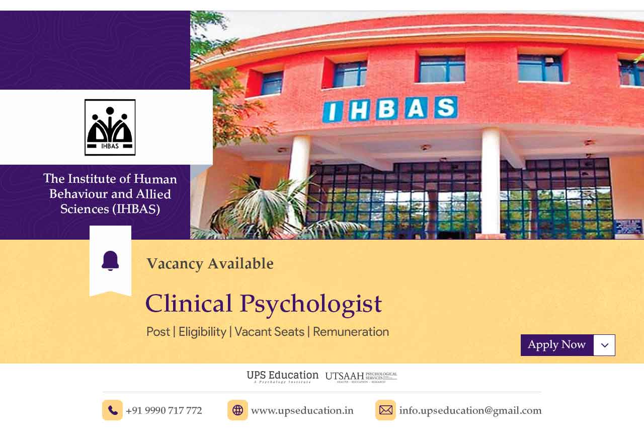 IHBAS Delhi Vacancy of Clinical Psychologist—UPS Education