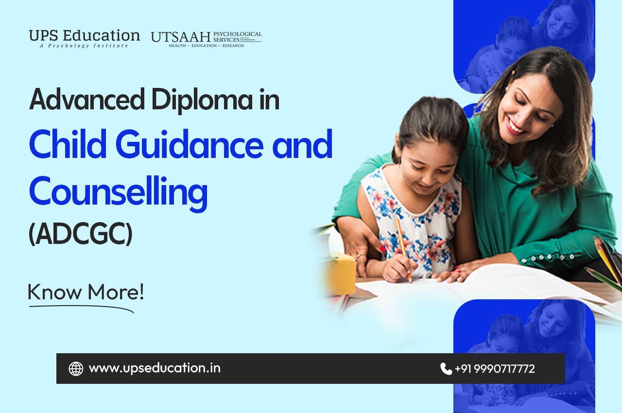 Advanced Diploma in Child Guidance & Counselling (ADCGC)